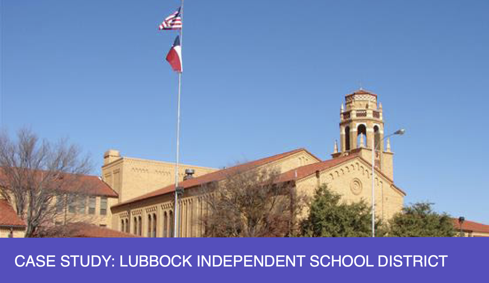 Case Study: Lubbock Independent School District